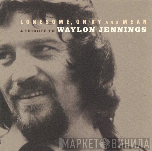  - Lonesome, On'ry And Mean (A Tribute To Waylon Jennings)