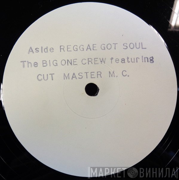 Longsy D, Cut Master M.C., The Big One Crew - Reggae Got Soul / Hip Hop Reggae