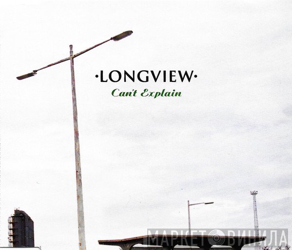Longview - Can't Explain