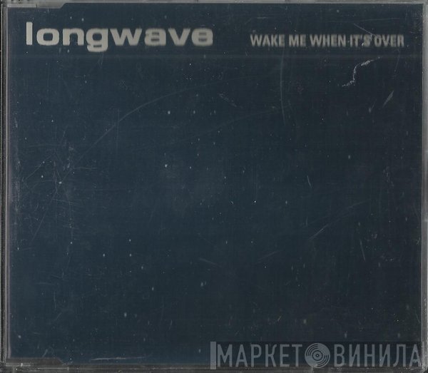 Longwave - Wake Me When It's Over