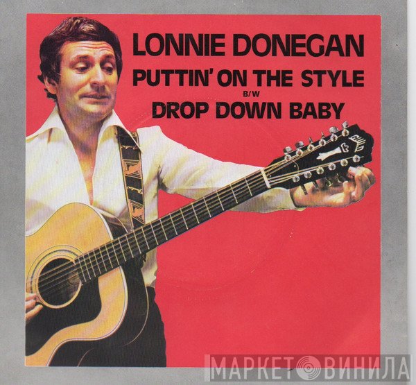 Lonnie Donegan - Puttin' On The Style / Drop Down Baby