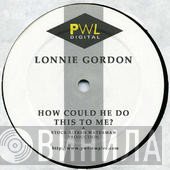 Lonnie Gordon  - How Could He Do This To Me?