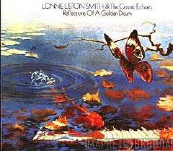 Lonnie Liston Smith And The Cosmic Echoes - Reflections Of A Golden Dream