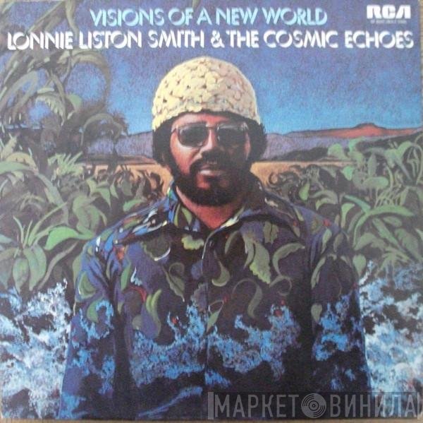 Lonnie Liston Smith And The Cosmic Echoes - Visions Of A New World