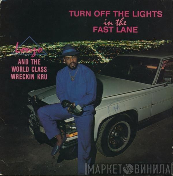 Lonzo, World Class Wreckin' Cru - Turn Off The Lights In The Fast Lane