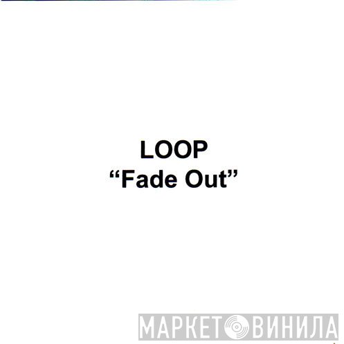 Loop   - Fade Out