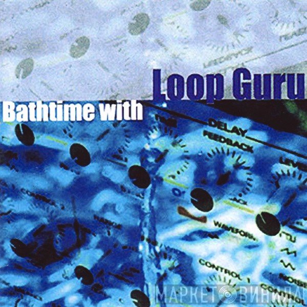 Loop Guru  - Bathtime With Loop Guru