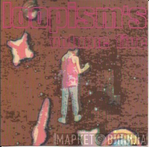 Loopisms  - Loopism's Volume 5