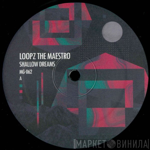 Loopz The Maestro - Shallow Dreams