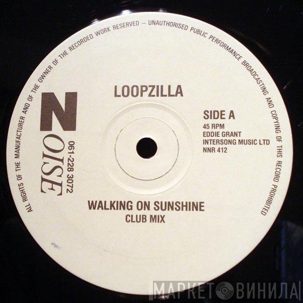 Loopzilla - Walking On Sunshine