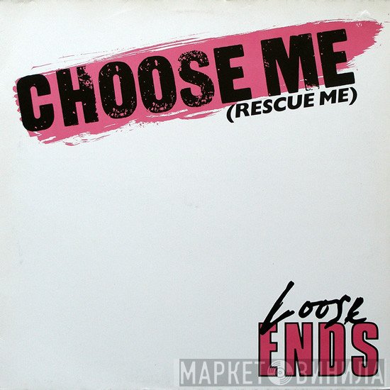 Loose Ends  - Choose Me (Rescue Me)
