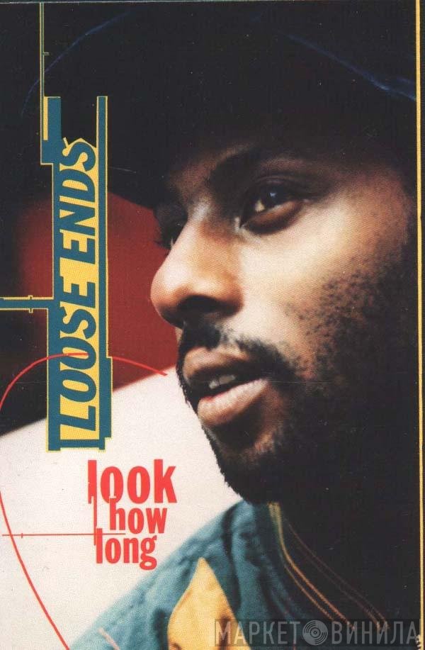 Loose Ends  - Look How Long