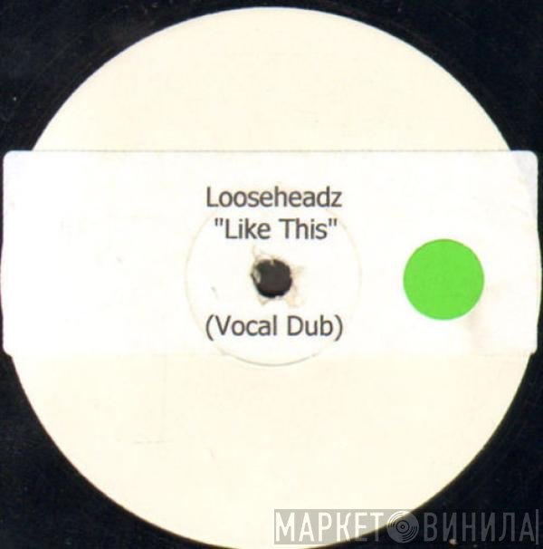Loose Headz - Like This, Like That