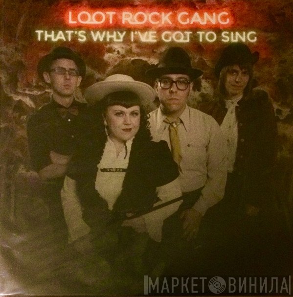 Loot Rock Gang - That's Why I've Got To Sing