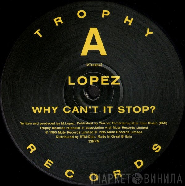 Lopez - Why Can't It Stop?