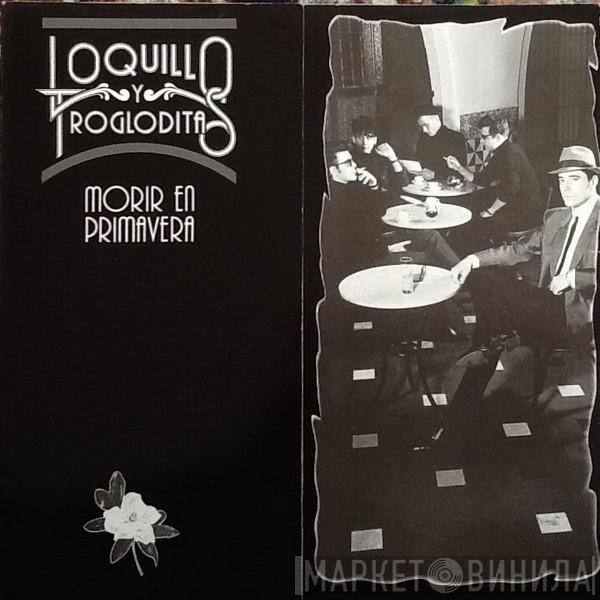 Loquillo Y Trogloditas  - Morir En Primavera