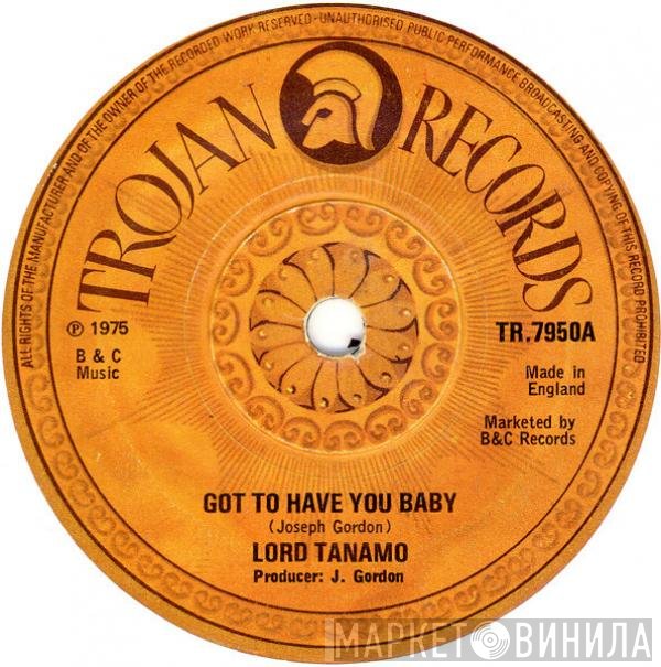 Lord Tanamo - Got To Have You Baby
