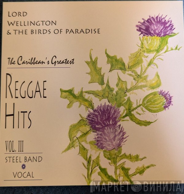 Lord Wellington, The Birds Of Paradise  - The Caribbean’s Greatest Reggae Hits Vol. III - Steel Band • Vocal