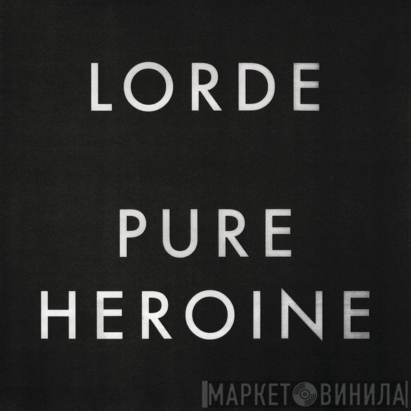Lorde  - Pure Heroine
