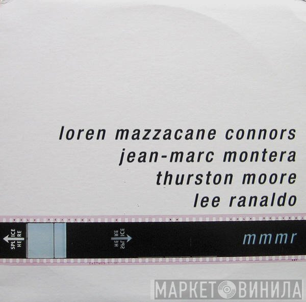 Loren Mazzacane Connors, Jean-Marc Montera, Thurston Moore, Lee Ranaldo  - MMMR