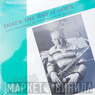 Loren Schoenberg - His Orchestra & His Quartet That's The Way It Goes