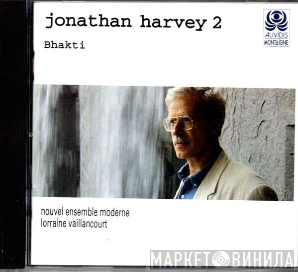 Lorraine Vaillancourt, Jonathan Harvey, Nouvel Ensemble Moderne - Bhakti