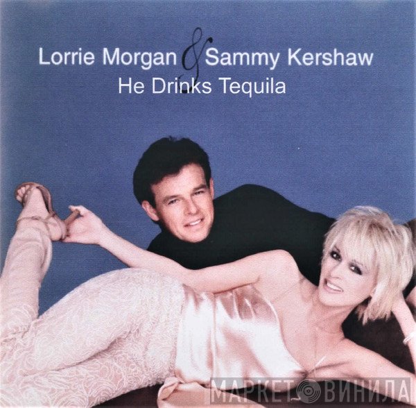 Lorrie Morgan, Sammy Kershaw - He Drinks Tequila