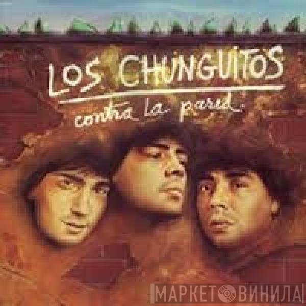 Los Chunguitos  - Contra La Pared