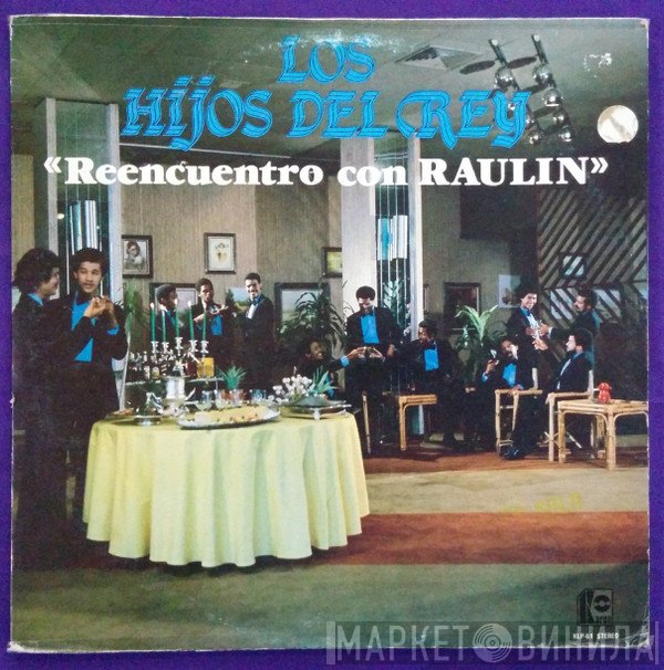 Los Hijos Del Rey  - Reencuentro Con Raulin