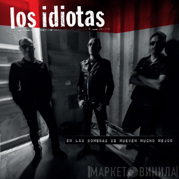 Los Idiotas - En las sombras se mueven mucho mejor 