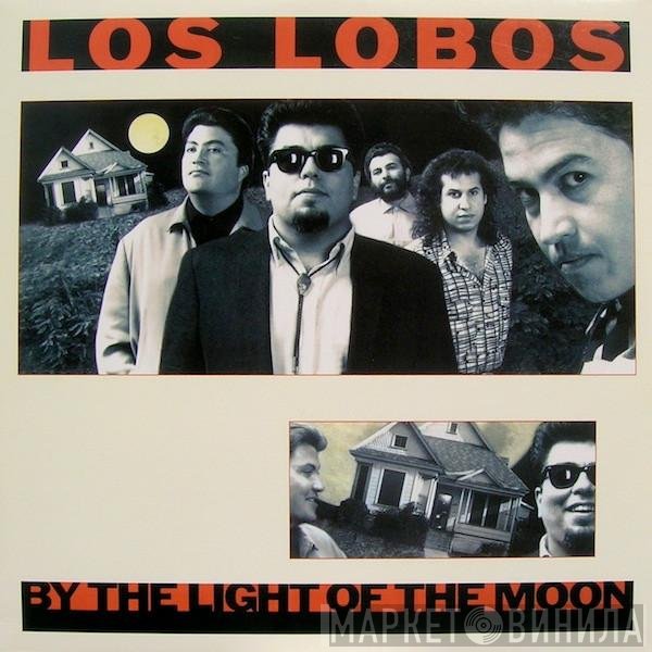 Los Lobos  - By The Light Of The Moon