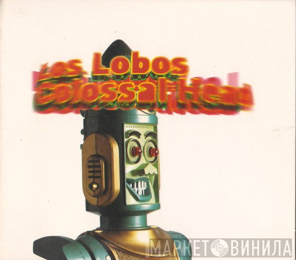 Los Lobos  - Colossal Head