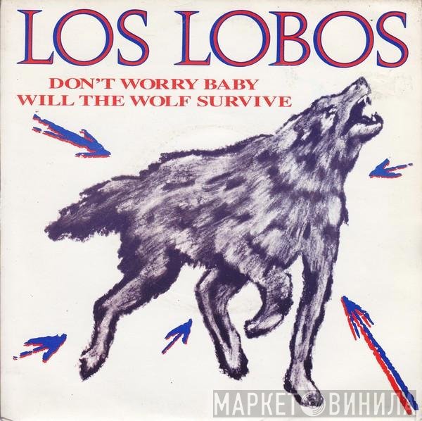Los Lobos - Don't Worry Baby / Will The Wolf Survive
