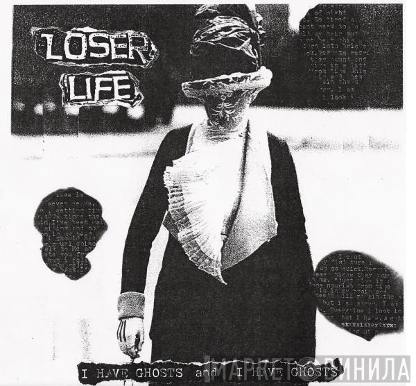 Loser Life - I Have Ghosts And I Have Ghosts