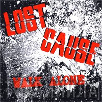 Lost Cause  - Walk Alone