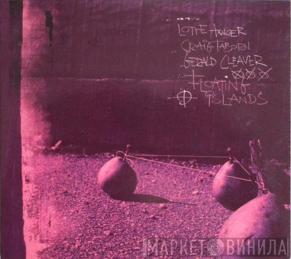 Lotte Anker / Craig Taborn / Gerald Cleaver  - Floating Islands