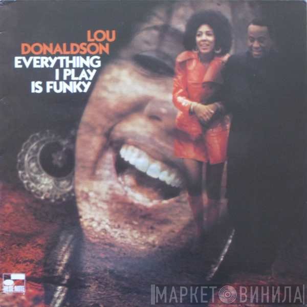 Lou Donaldson  - Everything I Play Is Funky