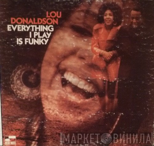 Lou Donaldson  - Everything I Play Is Funky