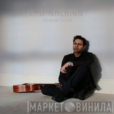 Lou Golding - Somebody To Love