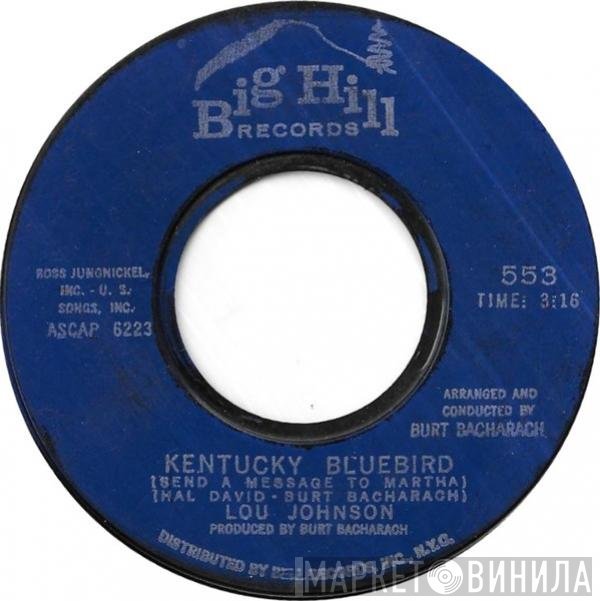 Lou Johnson - Kentucky Bluebird (Send A Message To Martha) / The Last One To Be Loved