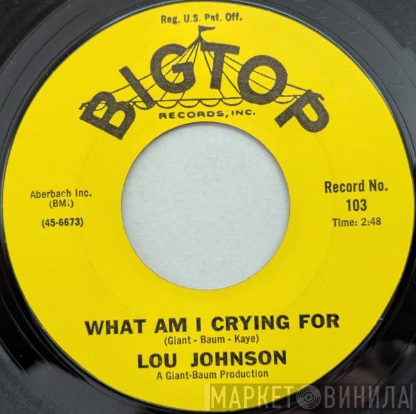 Lou Johnson - What Am I Crying For