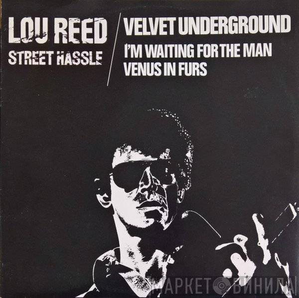 Lou Reed, The Velvet Underground - Street Hassle / I'm Waiting For The Man / Venus In Furs