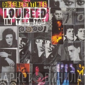 Lou Reed  - Different Times - Lou Reed In The 70s
