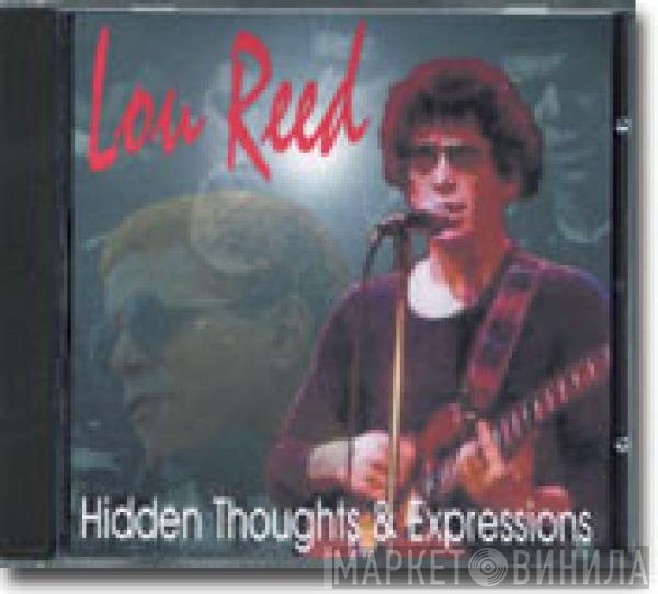 Lou Reed  - Hidden Thoughts & Expressions