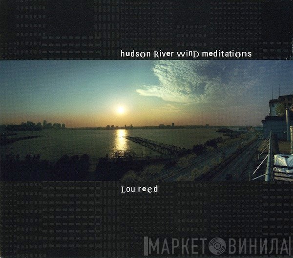 Lou Reed - Hudson River Wind Meditations