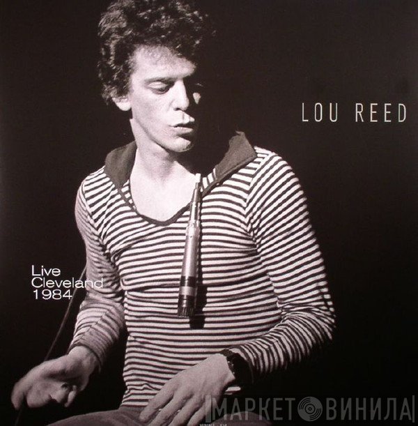 Lou Reed  - Live In Cleveland 1984
