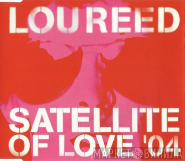 Lou Reed - Satellite Of Love '04