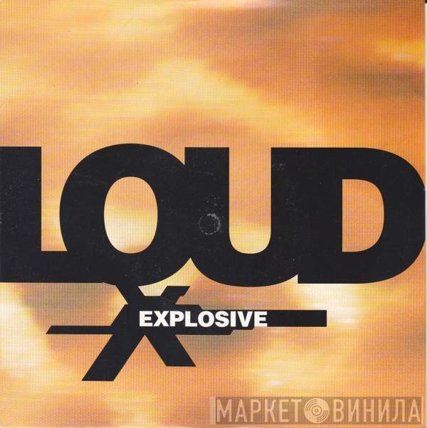 Loud   - Explosive