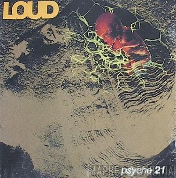 Loud  - Psyche 21