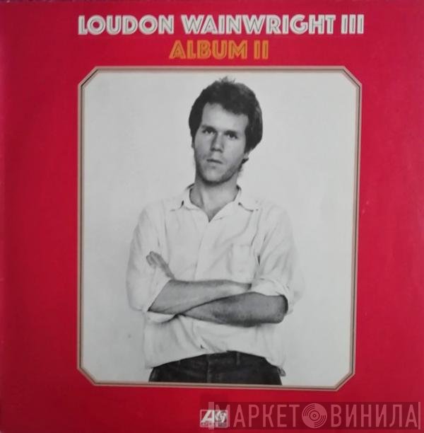 Loudon Wainwright III - Album II